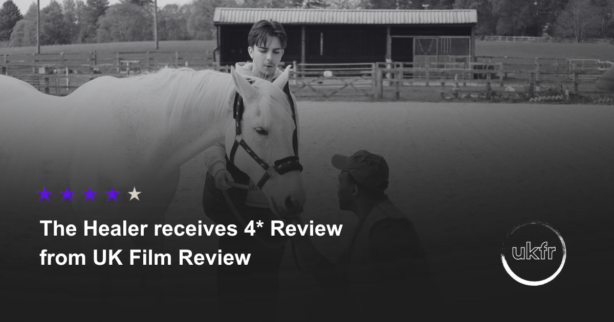 Our First Review: The Healer Receives 4 Stars from UK Film Review