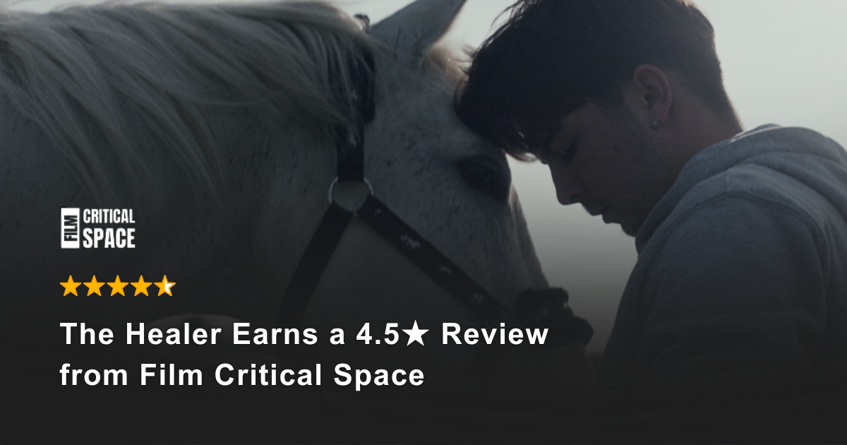 The Healer Earns a 4.5★ Review from Film Critical Space