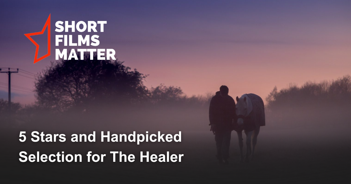 The Healer Earns 5 Stars and a Place in Short Films Matter’s Handpicked Collection